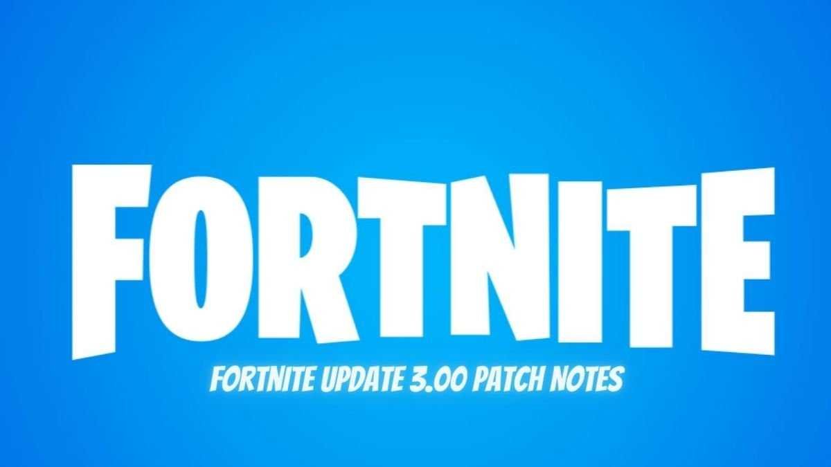 Fortnite update 3.00