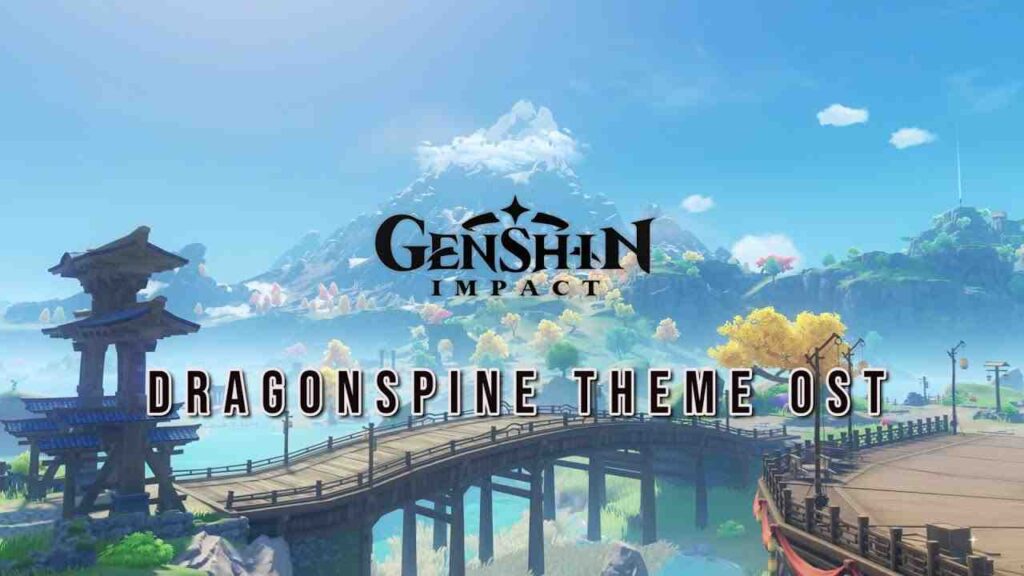 Genshin Impact: Dragonspine ‘Vortex Of Legends’ soundtrack launched