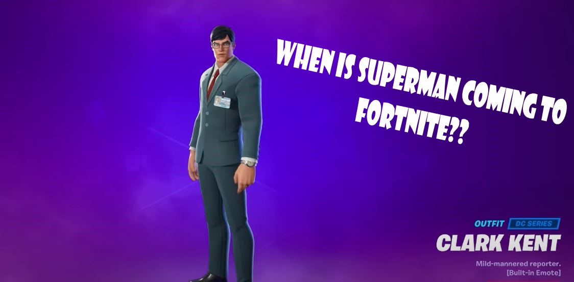 when is superman coming to fortnite?