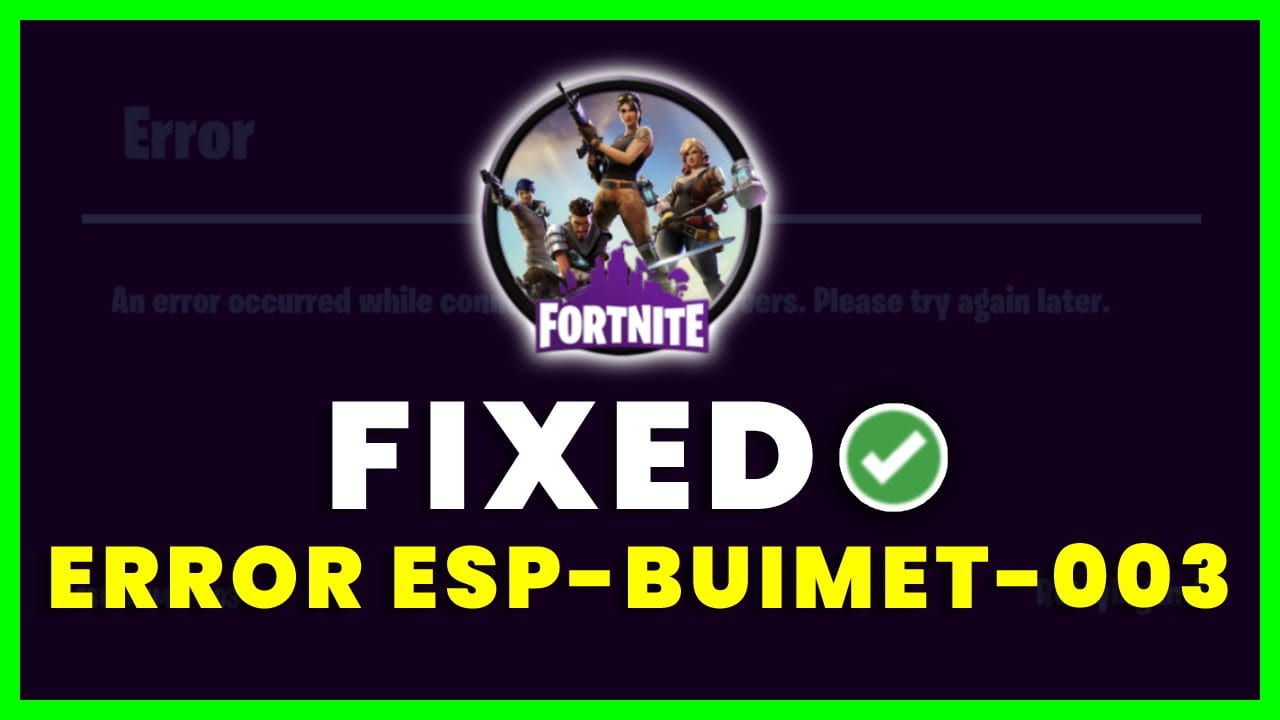 Error Code ESP Buimet 003 Fortnite is here to give trouble to players: Read how to Fix the Error! with videos and tweets!