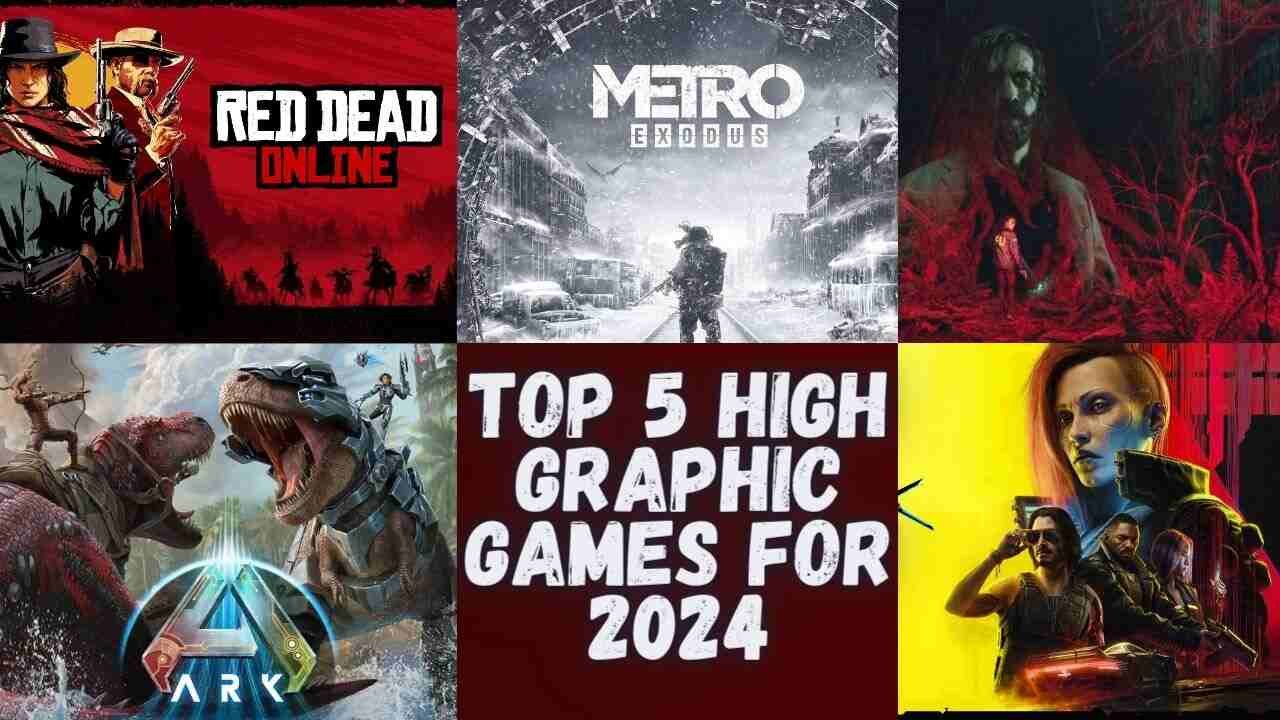 Top 5 High Graphic Games for 2024